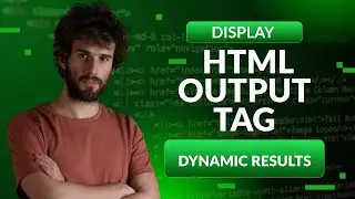 How to Use the HTML output Tag | Display Dynamic Results