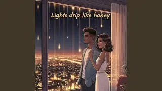 Lights drip like honey