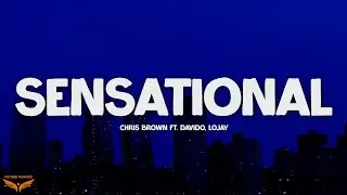 Chris Brown - Sensational (Lyrics) ft. Davido, Lojay