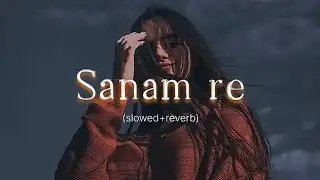 Sanam re official New [Slowed+Reverb] Song || Cover Song || Riffusion || Hip Hop x Lyrics ||