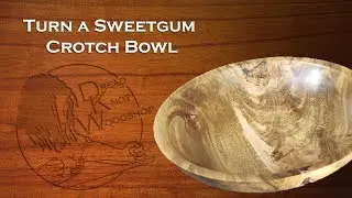 Turn a Sweetgum Crotch Bowl
