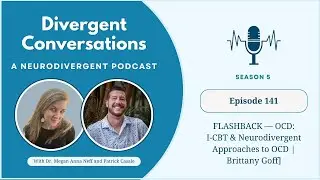 Episode 141: FLASHBACK &mdash; OCD: I-CBT and Neurodivergent Approaches to OCD [featuring Brittany Goff]