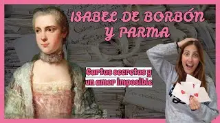 ISABEL DE BORB&Oacute;N - PARMA: La MELANC&Oacute;LICA archiduquesa ENAMORADA de su CU&Ntilde;ADA