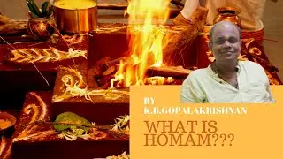 what is homam? how to perform this homam? Explain k.b.gopalakrishnan