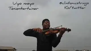 Uyo meyo- Tenientertainer (violin cover by Clintonic strings )