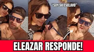💥💣Eleazar G&oacute;mez REAPARECE junto a SU NOVIA as&iacute; RESPONDE a las ACUSACIONES!