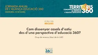 Com dissenyar casals d'estiu des d'una perspectiva d'educaci&oacute; 360?
