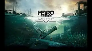 Metro Exodus - Sam's Story Полное прохождение