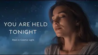 The Star Mothers Hold You Tonight | Night Meditation for Rest, Healing & Lightworkers #lightworkers