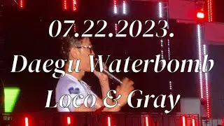 Loco & Gray (Daegu, Korea Waterbomb 2023) #waterbomb #loco #gray