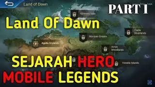 LAWN OF DAWN || SEJARAH HERO MOBILE LEGENDS PART 1 || AGELTA DRYLANDS