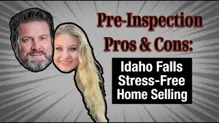 Pre-Inspection Pros & Cons: Idaho Falls Guide to Stress Free Home Selling 