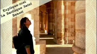 EXPLIQUE-MOI : LA BASILIQUE SAINT BENOIT