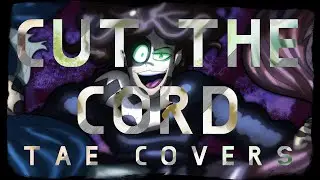 TAE COVERS - Cut The Cord *The Living Tombstone*