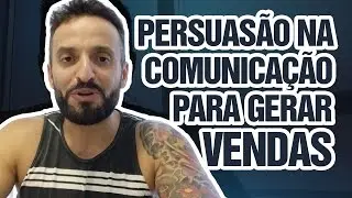 Persuas&atilde;o na COMUNICA&Ccedil;&Atilde;O para gerar VENDAS | Guilherme Machado
