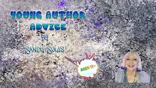 Advice and Encouragement for new and young authors by Sandy Solis