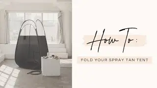 HOW TO FOLD YOUR POP-UP SPRAY TAN TENT | BRONZE BOSS