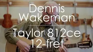 Dennis Wakeman plays a Taylor 812ce 12-fret