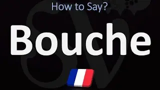 How to Say &lsquo;MOUTH&rsquo; in French? | How to Pronounce Bouche?