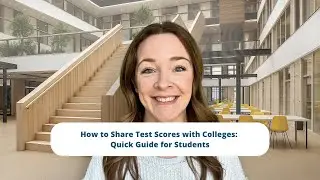How to Share Test Scores with Colleges: Quick Guide for Students