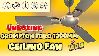 Crompton Toro 1200MM Ceiling Fan Unboxing | Colour- Warm Grey | High Speed Ceiling Fan | ZFR07
