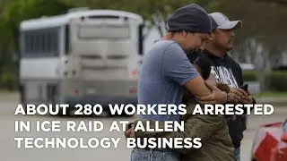 About 280 workers arrested in ICE raid at Allen technology business