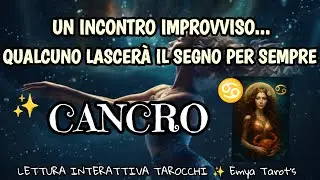 ✨ CANCRO ♋ UN INCONTRO IMPROVVISO...💖💫QUALCUNO LASCERÀ IL SEGNO 🍀🌊 #tarot #tarocchi 
