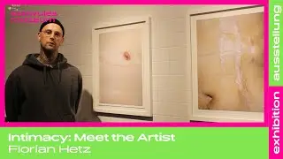 Intimacy: Meet the Artist Florian Hetz