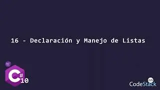 16 - Declaración y Manejo de Listas [C# .NET 6.0]