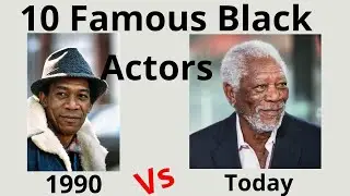 Top 10 Famous Black Actors of the  1980 - 1990 vs Today
