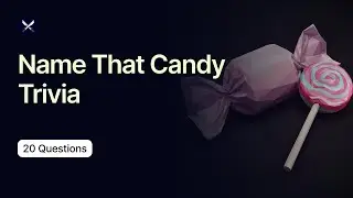 Name That Candy Trivia - 20 Questions