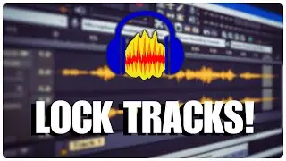 How to Lock Tracks in Audacity 2025?