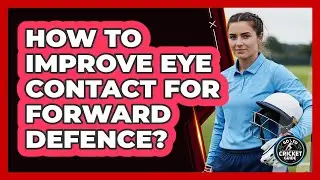 How To Improve Eye Contact For Forward Defence?