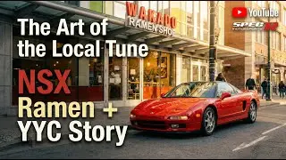 The Art of the Local Tune - NSX, Ramen + YYC Story - EP2