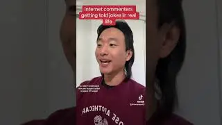 Internet commentors getting told jokes in real life