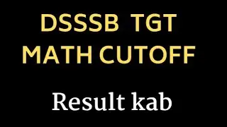 DSSSB Tgt maths result and cutoff and final answer key...