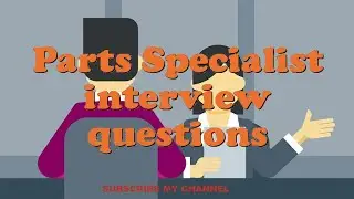 Parts Specialist interview questions