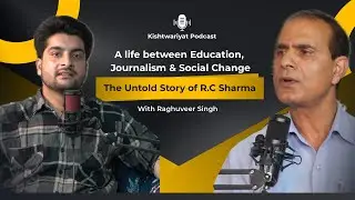 A life between Education, Journalism & Social Change - The Untold Story of R.C Sharma | Kishtwariyat