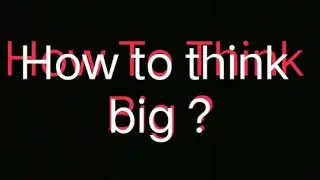 How To Think Big? #Kantam200B
