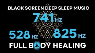 528Hz + 741Hz + 852Hz Divine Frequency | Angelic Healing Sleep Music | Full Body Healing