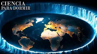 Todas Las Teor&iacute;as De La Tierra Plana Explicadas | Ciencia Para Dormir