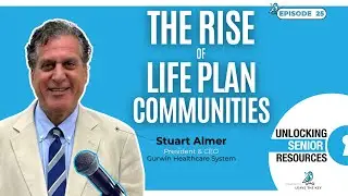 The Rise of Life Plan Communities with Stuart Almer