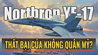 YF-17: THẤT BẠI CỦA KH&Ocirc;NG QU&Acirc;N MỸ?