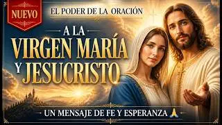 El Poder de la Oraci&oacute;n a la Virgen Mar&iacute;a y Jesucristo