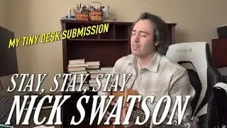 Stay, Stay, Stay - Nick Swatson (My Tiny Desk Concert Submission)