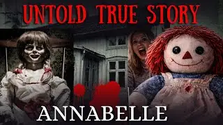 Annabelle: The REAL Story Behind the World&rsquo;s Most Haunted Doll #conjuring #scarystories 