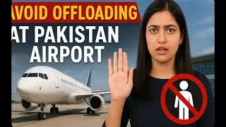 Avoid Offloading at Pakistan Airport: Everything You MUST Know Before You 