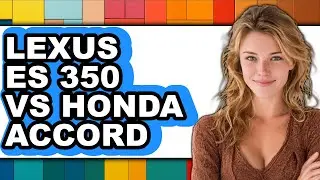Lexus ES 350 vs Honda Accord - Full Comparison