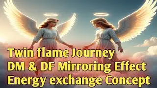 DM & DF MIRROR EFFECT ENERGY EXCHANGE CONCEPT #love #144000 #144 