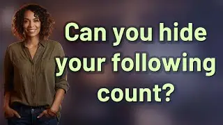 Can you hide your following count?
